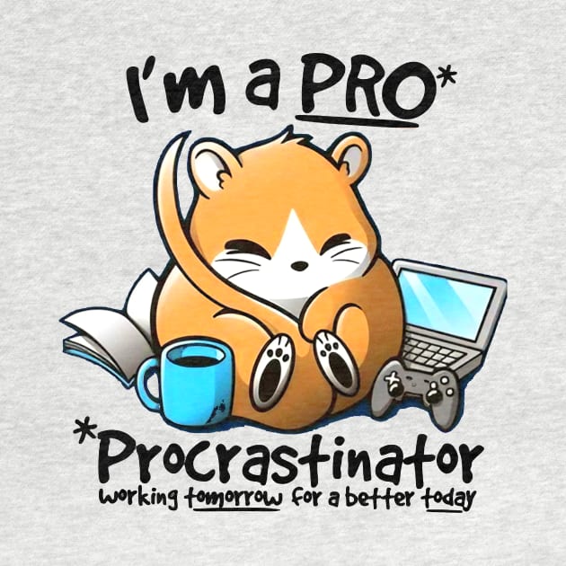 I'm a PRO (Procrastinator) by AbundanceSeed